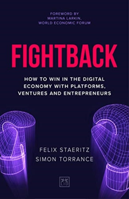 Fightback, How to win in the digital economy with platforms, ventures and entrepreneurs 9781912555529 Felix Staeritz