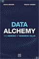 Book cover of: Data Alchemy. By: Doug Brown Doug