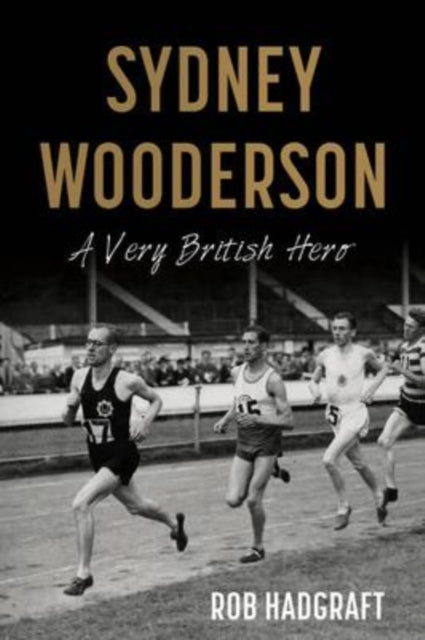 Book cover of: Sydney Wooderson: A Very British Hero. By: Rob Hadgraft