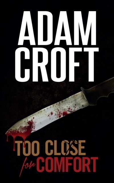 Book cover of: Too Close for Comfort. By: Adam Croft