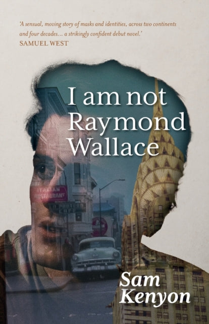 Book cover of: I Am Not Raymond Wallace. By: Sam Kenyon