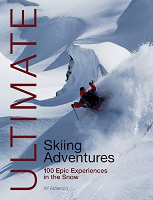 Book cover of: Ultimate Skiing Adventures. By: Alf Alderson