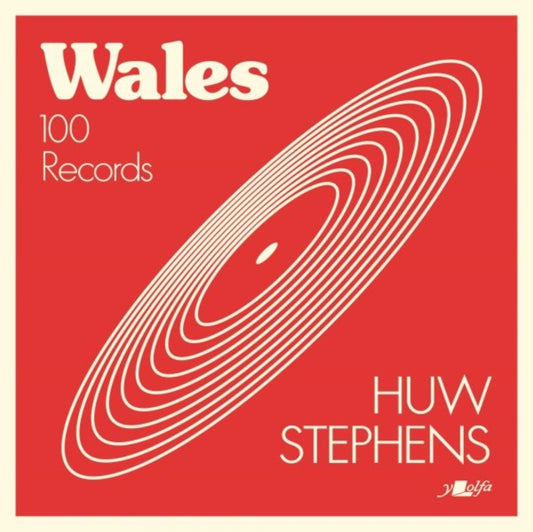 Book cover of: Wales - 100 Records. By: Huw Stephens