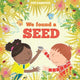 Book cover of: We Found a Seed. By: Rob Ramsden