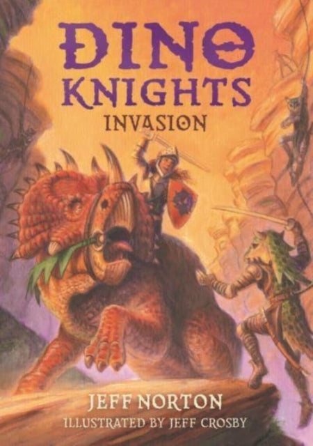 Book cover of: Dino Knights: Invasion. By: Jeff Jeff Norton