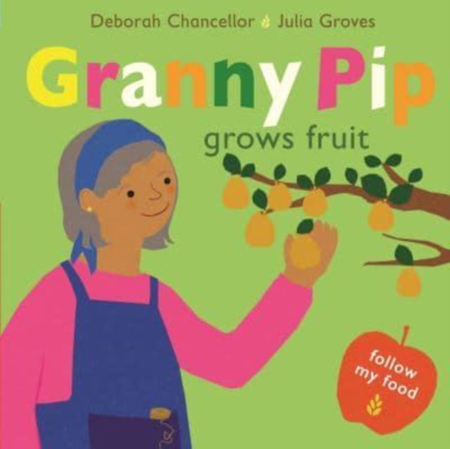 Book cover of: Granny Pip Grows Fruit. By: Deborah Chancellor