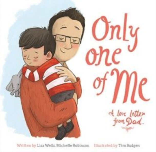 Book cover of: Only One of Me - A Love Letter from Dad. By: Lisa Wells