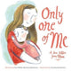 Book cover of: Only One of Me - A Love Letter from Mum. By: Lisa Wells