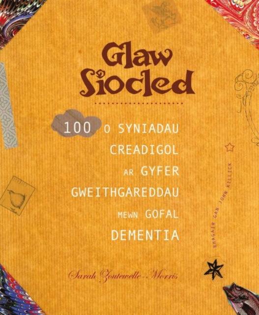 Book cover of: Darllen yn Well: Glaw Siocled - 100 o Syniadau Creadigol ar Gyfer Gweithgareddau Mewn Gofal Dementia. By: Sarah Zoutewelle-Morris