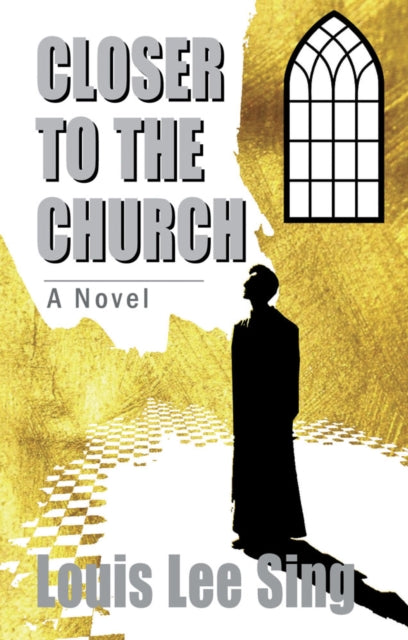 Book cover of: Closer To The Church. By: Louis Lee Sing
