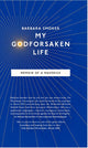 Book cover of: My Godforsaken Life. By: B Smoker
