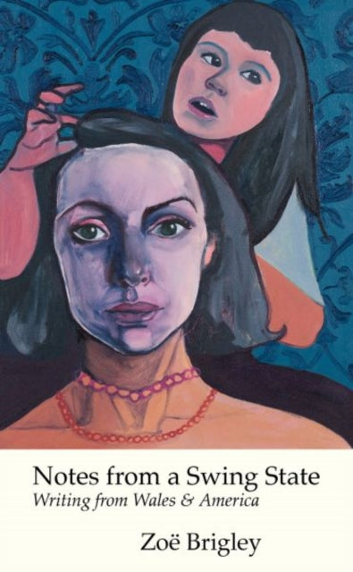 Book cover of: Notes From a Swing State. By: Zoe Brigley