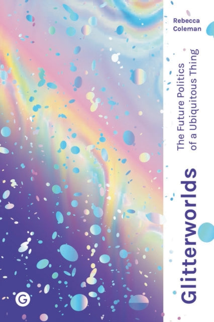 Book cover of: Glitterworlds. By: Rebecca Coleman