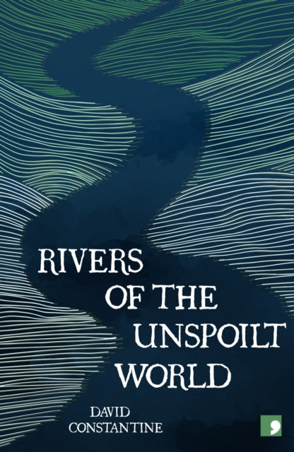 Book cover of: Rivers of the Unspoilt World. By: CONSTANTINE