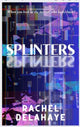 Splinters 9781912745371 Rachel Delahaye