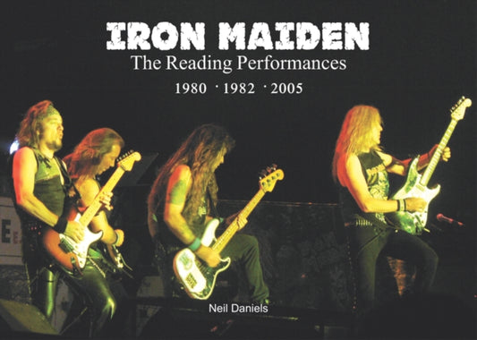 Book cover of: Iron Maiden The Reading Performances. By: Neil Daniels