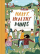 Book cover of: Happy, Healthy Minds. By: The School The School of Life