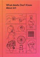 Book cover of: What Adults Don’t Know About Art. By: The School of Life