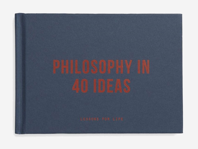 Book cover of: Philosophy in 40 ideas. By: The School of Life