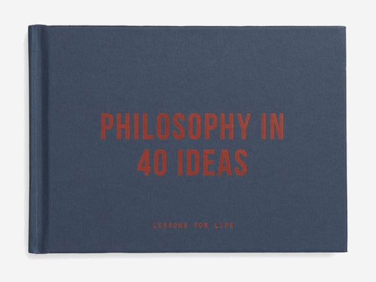 Book cover of: Philosophy in 40 ideas. By: The School of Life