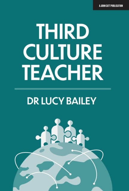Third Culture Teacher 9781912906543 Lucy Bailey