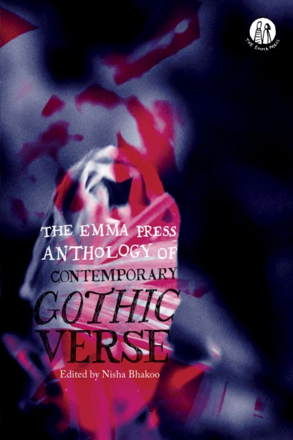 Book cover of: Emma Press Anthology of Contemporary Gothic Verse. By: BHAKOO