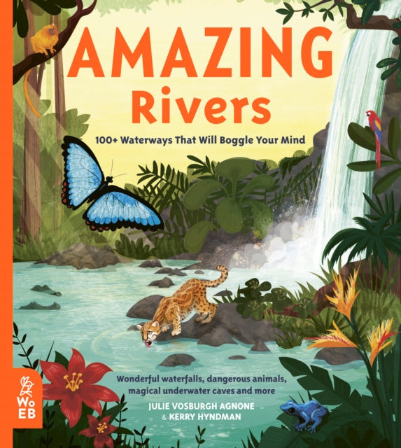 Amazing Rivers, 100+ Waterways That Will Boggle Your Mind 9781912920259 Julie Vosburgh Agnone