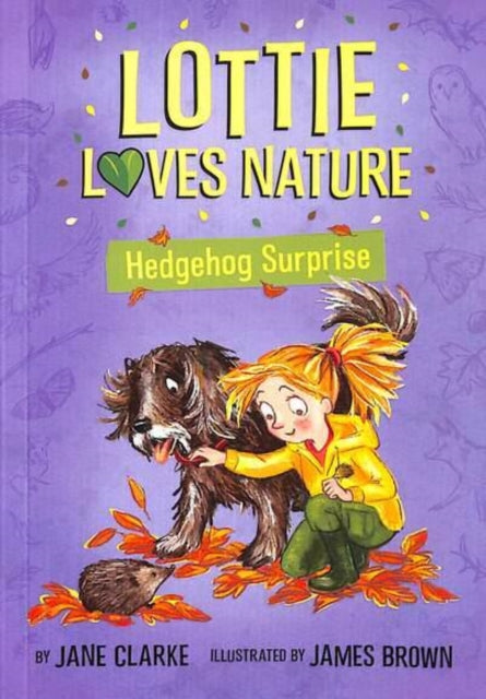Book cover of: Lottie Loves Nature: Hedgehog Surprise. By: Jane Clarke