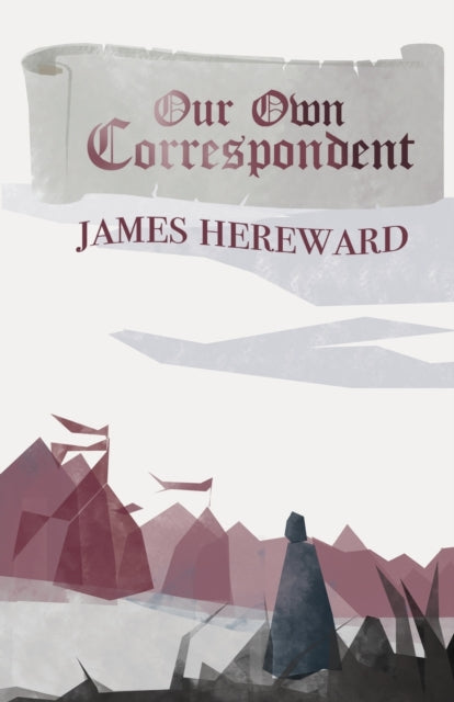 Book cover of: Our Own Correspondent. By: James Hereward