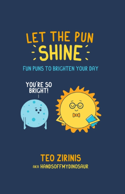 Book cover of: Let the Pun Shine. By: Teo Zirinis