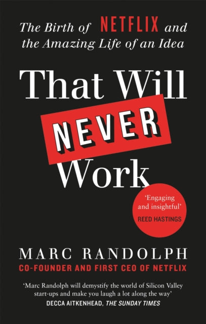 That Will Never Work, The Birth of Netflix by the first CEO and co-founder Marc Randolph 9781913068219 Marc Randolph