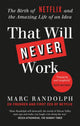 That Will Never Work, The Birth of Netflix by the first CEO and co-founder Marc Randolph 9781913068219 Marc Randolph