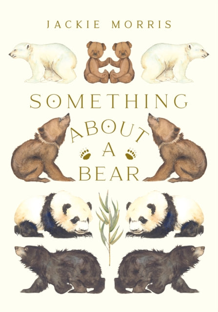 Book cover of: Something About A Bear. By: Jackie Morris