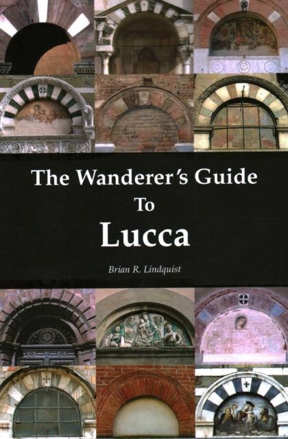 Book cover of: Wanderer's Guide To Lucca. By: LINDQUIST