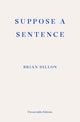 Suppose a Sentence 9781913097011 Brian Dillon
