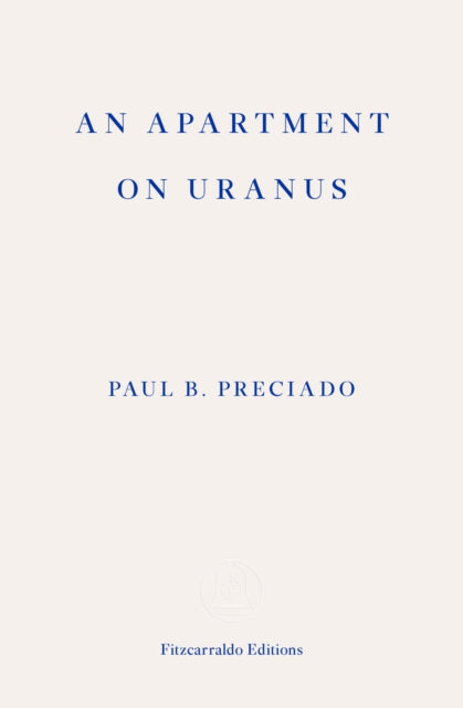 Book cover of: Apartment on Uranus. By: Paul B. Preciado
