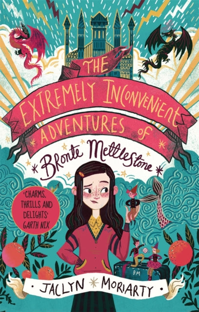 Book cover of: Extremely Inconvenient Adventures of Bronte Mettlestone. By: Jaclyn Moriarty