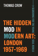 Book cover of: Hidden Mod in Modern Art. By: Thomas Crow