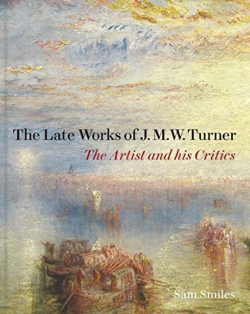 Book cover of: Late Works of J. M. W. Turner. By: Samuel Smiles