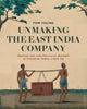Book cover of: Unmaking the East India Company. By: Tom Young