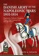 Book cover of: The Danish Army of the Napoleonic Wars 1801-1815. Organisation, Uniforms & Equipment. By: Wilson, David A.