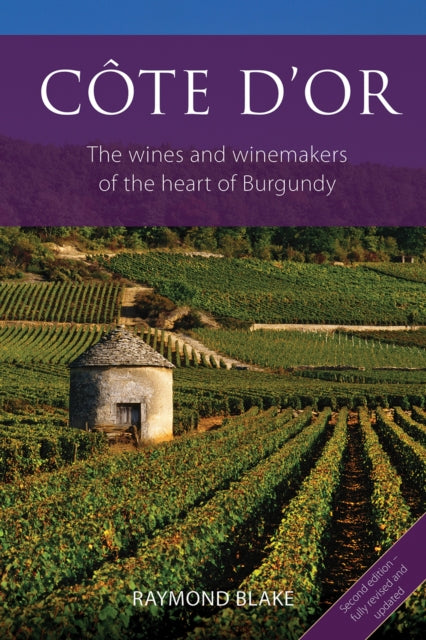 Cote d'Or, The Wines and Winemakers of the Heart of Burgundy 9781913141943 BLAKE