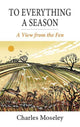 Book cover of: To Everything a Season. By: Charles Moseley