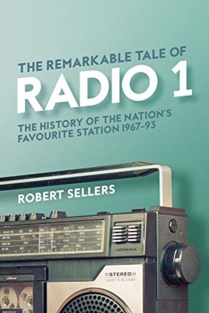 Book cover of: Remarkable Tale of Radio 1. By: Robert Sellers