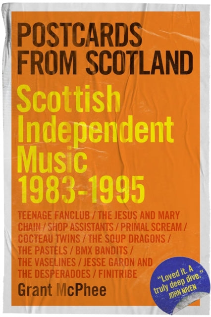 Postcards from Scotland, Scottish Independent Music 1983-1995 9781913172473 Steve Cropper