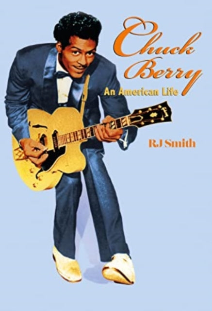 Chuck Berry, An American Life 9781913172954 R. J. Smith