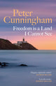 Book cover of: Freedom is a Land I Cannot See. By: Peter CUNNINGHAM