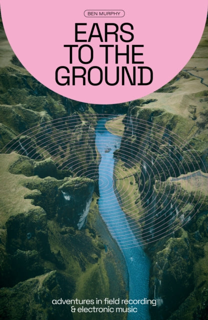 Book cover of: Ears to the Ground. By: Ben Murphy