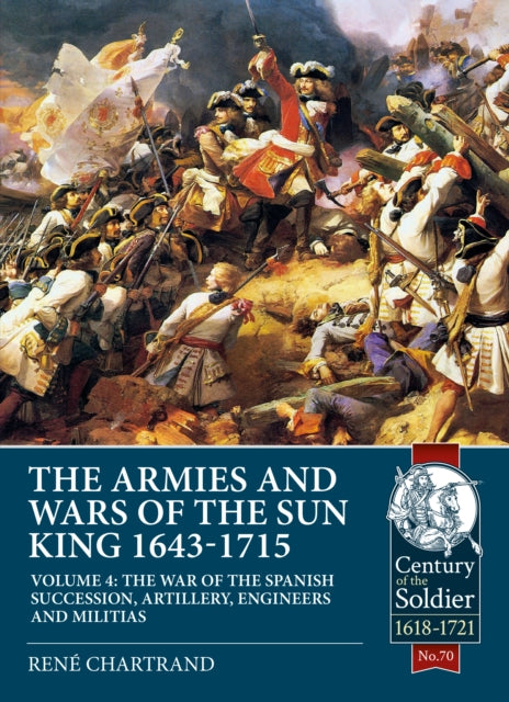 Book cover of: The Armies and Wars of the Sun King 1643-1715. By: René Chartrand