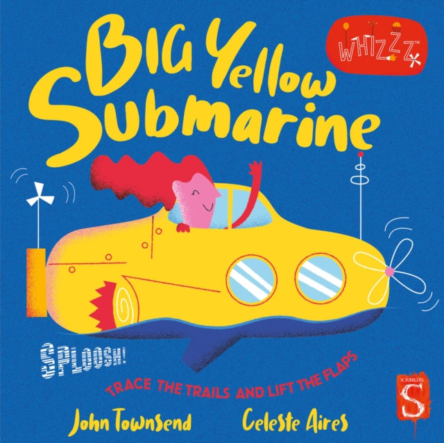 Sploosh! Big Yellow Submarine 9781913337865 John Townsend